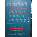 David Zweig - Invizibilii - Puterea muncii anonime (Editia: 2015)