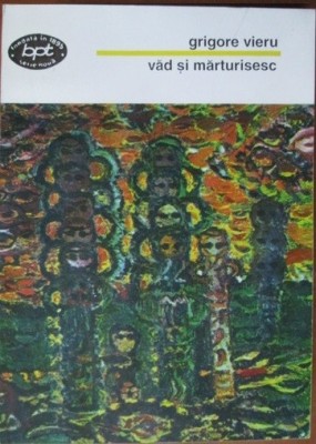 Grigore Vieru - Vad si marturisesc foto