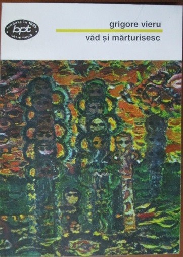 Grigore Vieru - Vad si marturisesc