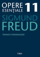 Tehnica psihanalizei. Opere Esentiale. Volumul 11/Sigmund Freud