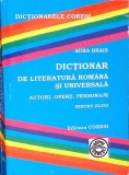 DICTIONAR DE LITERATURA ROMANA SI UNIVERSALA. AUTORI, OPERE, PERSONAJE PENTRU ELEVI-AURA BRAIS-277029