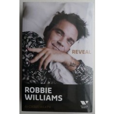 Robbie Williams: Reveal - Chris Heath