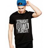 Tricou negru barbati - Straight Outta Ploiesti - XL