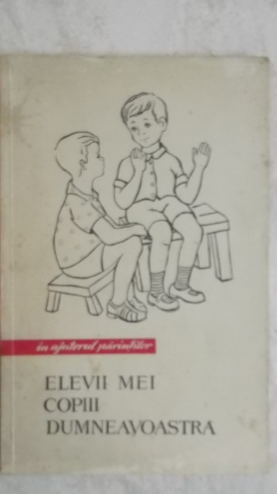 Silvia Doana - Elevii mei, copiii dumneavoastra (in ajutorul parintilor)