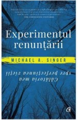 Experimentul renuntarii - Michael A. Singer