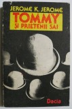 Tommy și prietenii săi - Jerome K. Jerome - Carte beletristică