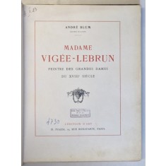 Madame Vigee-Lebrun, par Andre Blum, Paris, 1914 * COPERTA FATA INTARITA