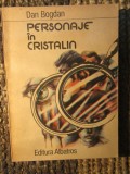 Personaje In Cristalin - Dan Bogdan -CU DEDICATIE SI AUTOGRAF