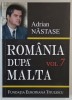 ROMANIA DUPA MALTA , 875 ZILE LA EXTERNE , VOLUMUL VII de ADRIAN NASTASE , 2009