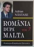 ROMANIA DUPA MALTA , 875 ZILE LA EXTERNE , VOLUMUL VII de ADRIAN NASTASE , 2009