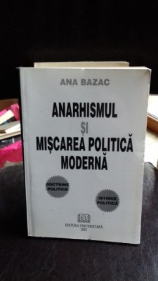 ANARHISMUL SI MISCAREA POLITICA MODERNA - ANA BAZAC foto