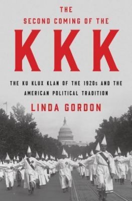 The Second Coming of the KKK: The Ku Klux Klan of the 1920s and the American Political Tradition foto