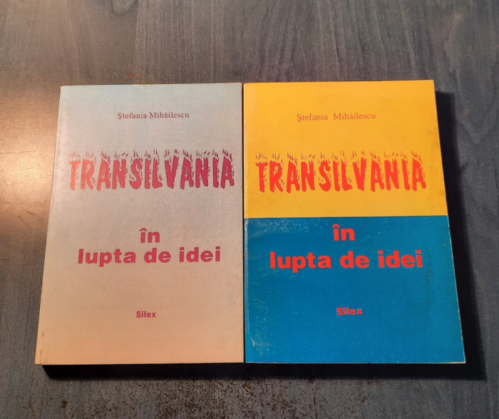 Transilvania in lupta de idei 2 volume Stefania Mihailescu