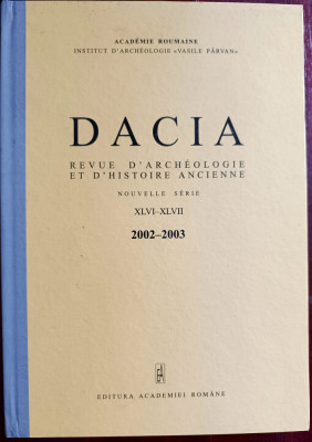 DACIA. REVUE D&amp;#039;ARCHEOLOGIE ET D&amp;#039;HISTOIRE ANCIENNE, NOUVELLE SERIE 2002-2003 foto