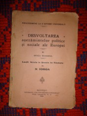 Desvoltarea asezamintelor politice si sociale ale Europei / vol.3 epoca moderna / Lectii facute la Scoala de Rzboiu - N.Iorga / carte veche ,an 1922