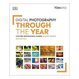 Digital Photography Through the Year, Tom Ang