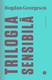 Trilogia sensibilă / The Tender Trilogy - Paperback brosat - Bogdan Georgescu - Black Button Books