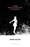 La Paris, nimic din toate astea nu contează - Paperback brosat - Andrei Crăciun - Herg Benet Publishers, 2021