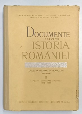 DOCUMENTE PRIVIND ISTORIA ROMANIEI , RAPOARTE CONSULARE AUSTRIECE ( 1812 - 1823 ) , VOLUMUL II , sub ingrijirea A. OTETEA , 1967 foto