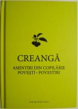 Amintiri din Copilarie - Ion Creanga - Povesti si Povestiri - Carte Beletristica, Roman