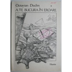 A te bucura in eroare (poeme) &ndash; Octavian Doclin