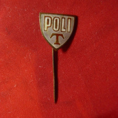 Insigna veche de fotbal- Poli Timisoara , metal si email ,h=1,4cm