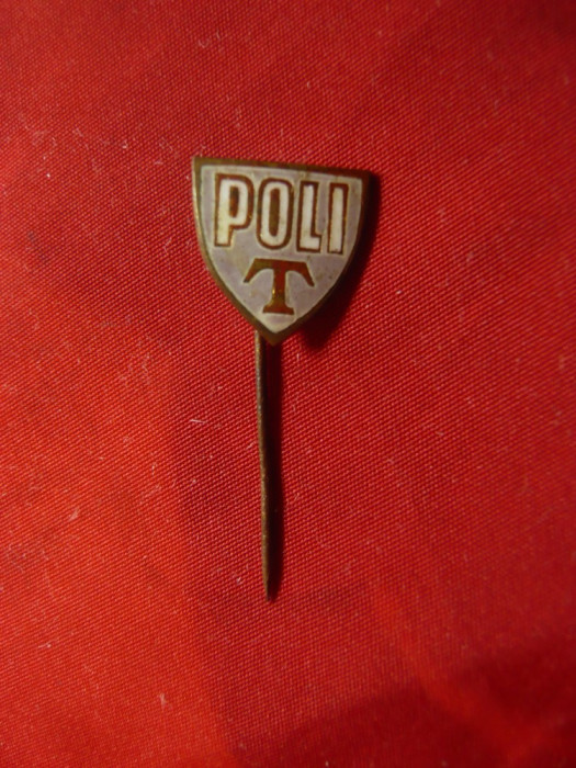Insigna veche de fotbal- Poli Timisoara , metal si email ,h=1,4cm