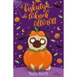 A kiskutya, aki t&ouml;knek &ouml;lt&ouml;z&ouml;tt - Bella Swift