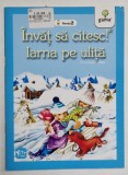 IARNA PE ULITA de GEORGE COSBUC , ilustratii NICOLAE TONITA , COLECTIA ' INVAT SA CITESC ! ' , NIVELUL 2 , 2016