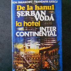 ION PARASCHIV, T. ILIESCU - DE LA HANUL SERBAN VODA LA HOTEL INTECONTINENTAL