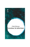 Locuiesc &icirc;n televizor - Paperback - Chlo&eacute; Delaume - Art