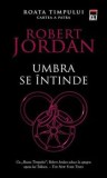 Umbra se intinde. Roata timpului. Cartea a patra/Robert Jordan