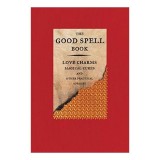 Cumpara ieftin The Good Spell Book: Love Charms, Magical Cures, A(...)