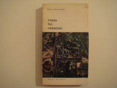 Viata lui Cezanne - Henri Perruchot Editura Meridiane 1969 foto