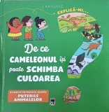 De ce cameleonul isi poate schimba culoarea. Larousse - Emmanuelle Kecir-Lepetit (coperta putin uzata)