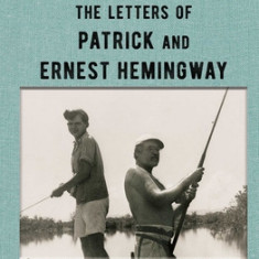 Dear Papa: The Letters of Patrick and Ernest Hemingway