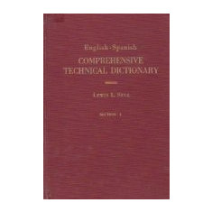 English-Spanish Comprehensive Technical Dictionary (Sections I and II)