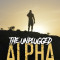 The Unplugged Alpha: The No Bullsh*t Guide To Winning With Women &amp; Life