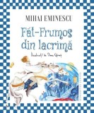 Carte Fat-Frumos din lacrima - Mihai Eminescu, Basm cult, Ilustratii Oana Girnet