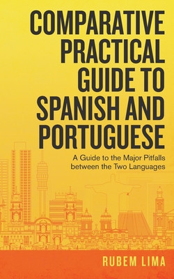 Comparative Practical Guide to Spanish and Portuguese: A Guide to the Major Pitfalls Between the Two Languages foto