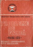 PROBLEME DE FIZICA PENTRU LICEU VOL.1 MECANIA, TERMODINAMICA, FIZICA MOLECULARA-GABRIELA CONE, GHEORGHE STA-272527