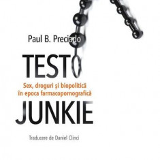 Testo Junkie. Sex, droguri și biopolitică în epoca farmacopornografică - Paperback - Paul B. Preciado - Fractalia