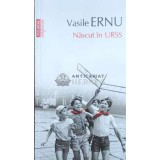Nascut in URSS - Vasile Ernu ($C1)