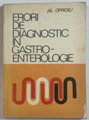 ERORI DE DIAGNOSTIC IN GASTROENTEROLOGIE de AL. OPROIU , 1971 foto