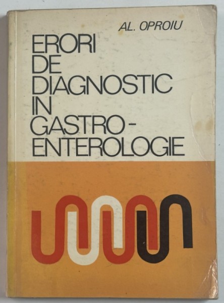 ERORI DE DIAGNOSTIC IN GASTROENTEROLOGIE de AL. OPROIU , 1971