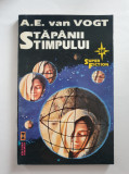 STAPANII TIMPULUI - A. E. Van Vogt
