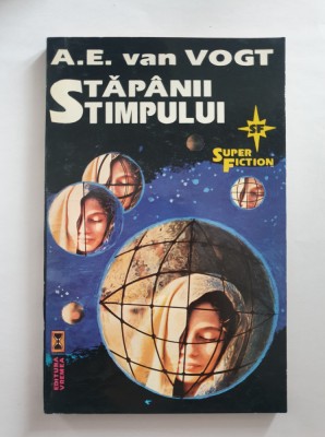 STAPANII TIMPULUI - A. E. Van Vogt foto