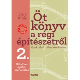 &Ouml;t k&ouml;nyv a r&eacute;gi &eacute;p&iacute;t&eacute;szetről 2. - Kőműves &eacute;p&uuml;letszerkezetek - Gyakorlati műeml&eacute;kv&eacute;delem - D&eacute;ry Attila