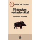 T&ouml;rt&eacute;nelem, vadmalacokkal - Kort&aacute;rs &iacute;r&oacute;k antol&oacute;gi&aacute;ja