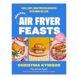Cumpara ieftin Healthy Air Fryer Feasts: Fast, Easy, High-Protein Recipes in 30 Mins Or Less